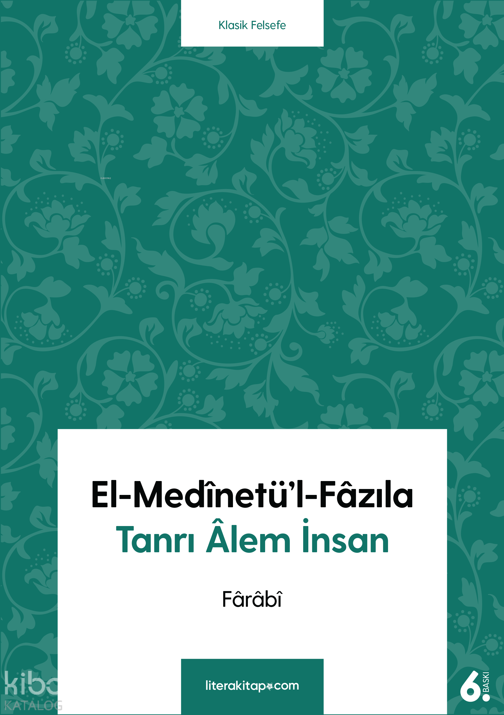 El Medinetül Fazıla Tanrı Alem İnsan | El Medinetül Fazıla Tanrı Alem İnsan | Fârâbî | Yaşar Aydınlı | Litera Yayıncılık | 9786052023327 