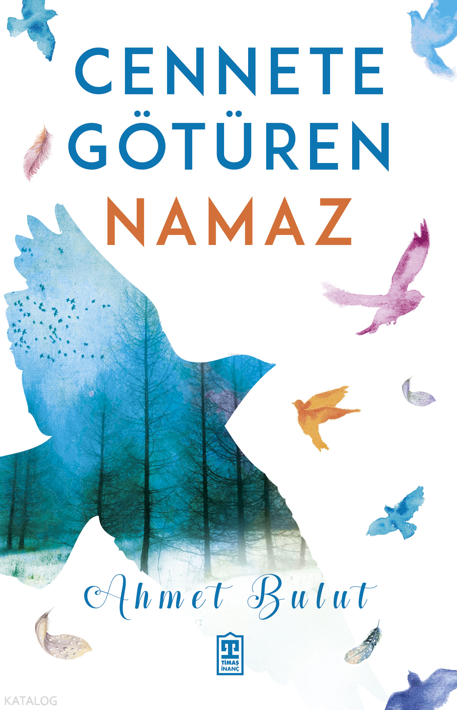  Cennete Götüren Namaz | Cennete Götüren Namaz | Ahmet Bulut | Timaş Yayınları | 9786050812732 