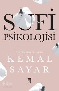  Sufi Psikolojisi | Kemal Sayar | Metin Karabaşoğlu | Ravza Kızıltuğ | Timaş Yayınları | 9789752637856 