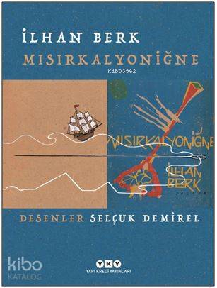  Mısırkalyoniğne | Mısırkalyoniğne | İlhan Berk | Korkut Erdur | Selçuk Demirel | Yapı Kredi Yayınları ( YKY ) | 9789750843679 