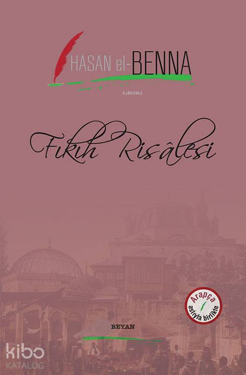  Fıkıh Resalesi Arapça Aslıyla Birlikte | Fıkıh Resalesi Arapça Aslıyla Birlikte | Hasan El Benna | Yahya Yaşar | Fethi Güngör | Muhammed Ebu Acur | Beyan Yayınları | 9789754738414 