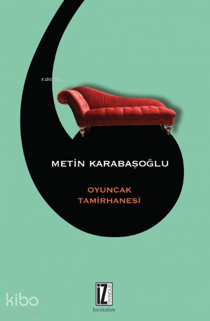  Oyuncak Tamirhanesi | Oyuncak Tamirhanesi | Metin Karabaşoğlu | İz Yayıncılık | 9786053261353 