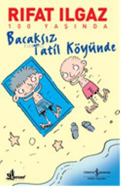  Bacaksız Tatil Köyünde | Bacaksız Tatil Köyünde | Rıfat Ilgaz | Türkiye İş Bankası Kültür Yayınları | 9786053601807 
