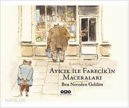  Ayıcık İle Farecikin Maceraları 1 Ben Nereden Geldim | Ayıcık İle Farecikin Maceraları 1 Ben Nereden Geldim | Gabrielle Vincent | Füsun Önen Pinard | Yapı Kredi Yayınları ( YKY ) | 9789750819179 