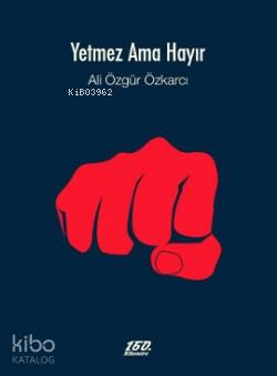  Yetmez Ama Hayır | Ali Özgür Özkarcı | 160 Kilometre Yayınevi | 9786056249709 | 