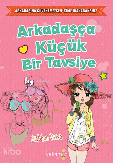  Arkadaşça Küçük Bir Tavsiye | Siobhan Vivian | Çiğdem Samsunlu | Yakamoz Yayınları | 9786053844303 | 