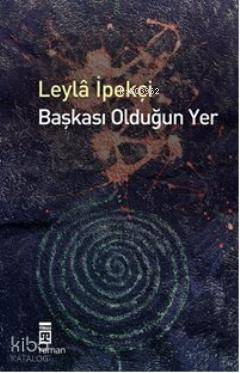  Başkası Olduğun Yer | Leyla İpekçi | Timaş Yayınları | 9786050800890 | 