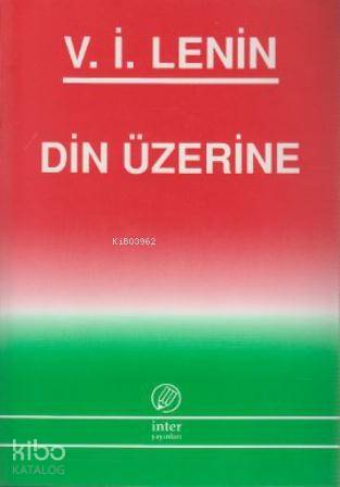  Din Üzerine | Vladimir İlyiç Lenin | İSMAİL KAYA SÜHEYLA YARKIN | İnter Yayınları | 9789757349693 | 