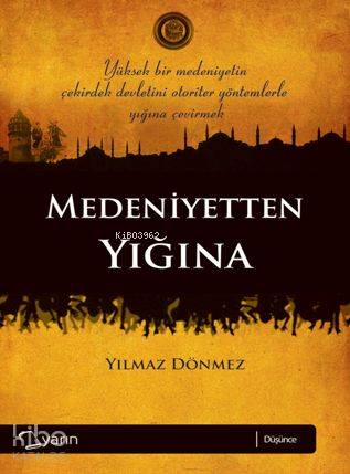  Medeniyetten Yığına | Yılmaz Dönmez | Yarın Yayınları | 9786055205249 | 