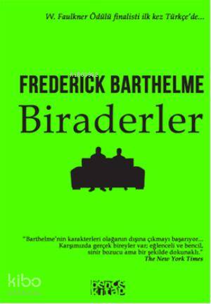  Biraderler | Biraderler | Frederick Barthelme | Özlem Gitmez | Didem Yıldırım | Bence Kitap | 9786054621439 