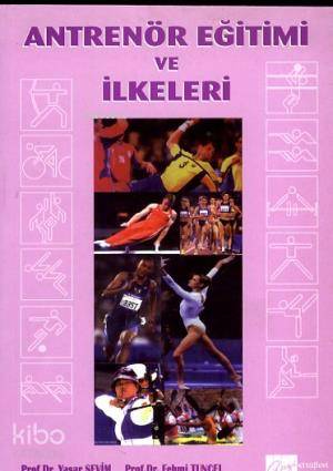  Antrenör Eğitimi ve İlkeleri | Yaşar Sevim | Gazi Kitabevi | 9789758640096 | 
