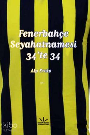  Fenerbahçe Seyahatnamesi 34te 34 | Alp Eralp | Potkal Kitap Yayınları | 9786054841431 | 