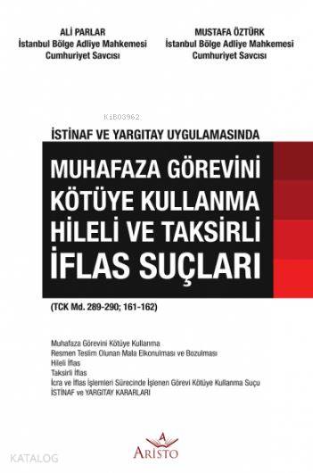  Muhafaza Görevini Kötüye Kullanma Hileli ve Taksirli İflas Suçları | Muhafaza Görevini Kötüye Kullanma Hileli ve Taksirli İflas Suçları | Ali ParlarMustafa Öztürk | Aristo Yayınevi | 9786052332108 