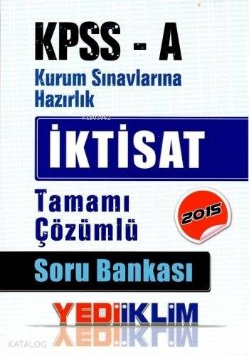 KPSS A İktisat Soru Bankası; Tamamı Çözümlü - 2015