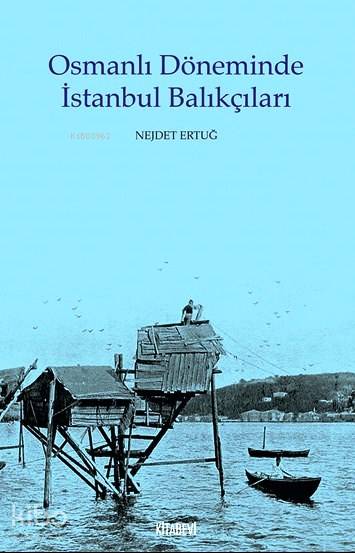 Osmanlı Döneminde İstanbul Balıkçıları