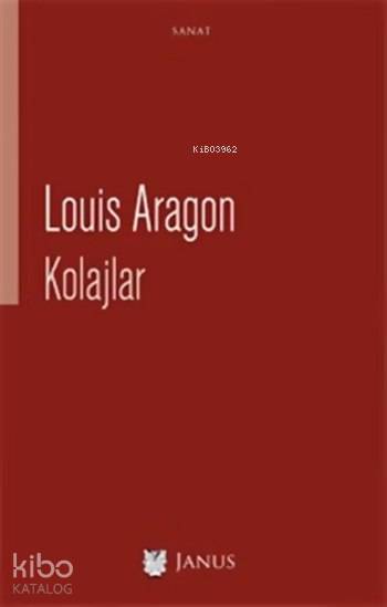  Kolajlar | Louis Aragon | Alp Tümeetekin | Janus Yayınları | 9786058495548 | 