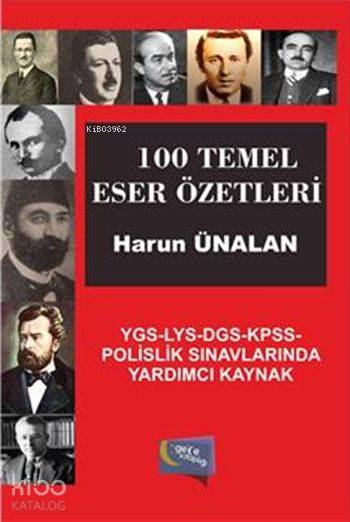  100 Temel Eser Özetleri | 100 Temel Eser Özetleri | Murat Ukray | Hatice Uzun | Yaşar Hız | Harun Ünalan | Gece Kitaplığı Yayınları | 9786053243205 