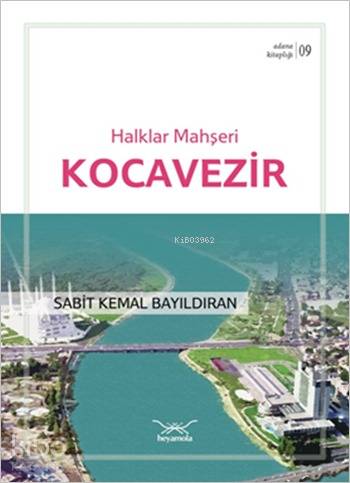  Halklar Mahşeri Kocavezir Adana Kitaplığı 9 | Halklar Mahşeri Kocavezir Adana Kitaplığı 9 | Sabit Kemal Bayıldıran | Ömer Asan | Murat İlhan | Heyamola Yayınları | 9786054937394 