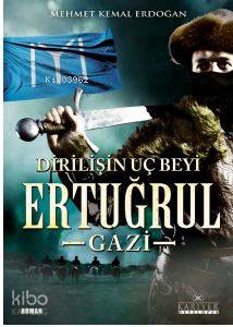  Dirilişin Uç Beyi Ertuğrul Gazi | Dirilişin Uç Beyi Ertuğrul Gazi | Mehmet Kemal Erdoğan | Süleyman Bayrak | Kariyer Yayınları | 9786059916288 