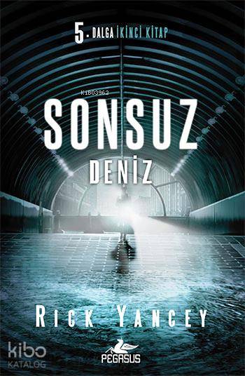  Sonsuz Deniz 5 Dalga İkinci Kitap | Rick Yancey | Uğur Emre Yürük | Begüm Berkman Padar | Cansu Gümüş | Pegasus Yayıncılık | 9786053435716 | 