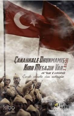  Çanakkale Okunmamış Kırk Mesajın Var | Kolektif | 40lar Kulübü Yayınevi | 9786059889148 | 