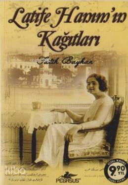  Latife Hanımın Kağıtları | Fatih Bayhan | Talip Işık | İbrahim Şener | Pegasus Yayıncılık | 9786055943448 | 