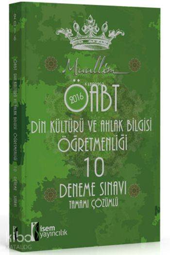 Muallim ÖABT Din Kültürü ve Ahlak Bilgisi Öğretmenliği Deneme Sınavı 2016; Tamamı Çözümlü 10 Deneme Sınavı