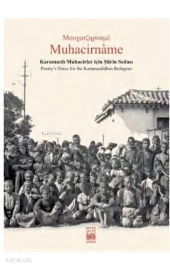  Muhacirname Karamanlı Muhacirler İçin Şiirin Sedası / Poetrys Voice For The Karamanlidhes Refugees | Muhacirname Karamanlı Muhacirler İçin Şiirin Sedası / Poetrys Voice For The Karamanlidhes Refugees | Evangelia Balta | Semih Poroy | Aytek Soner Alpan | Evangelia BaltaAytek Soner Alpan | İstos Yayıncılık | 9786054640478 