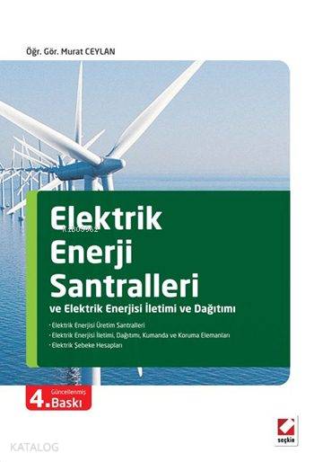  Elektrik Enerji Santralleri ve Elektrik Enerjisi İletimi ve Dağıtımı | Elektrik Enerji Santralleri ve Elektrik Enerjisi İletimi ve Dağıtımı | Murat Ceylan | Seçkin Yayıncılık | 9789750236426 