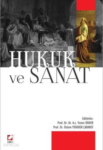  Hukuk ve Sanat | Hukuk ve Sanat | Ercan Akyiğit | Korkut Kanadoğlu | Özlem Çakmut | Yener Ünver | Kadir Baş | Yener ÜnverÖzlem ÇakmutKorkut KanadoğluErcan AkyiğitKadir Baş | Seçkin Yayıncılık | 9789750236587 