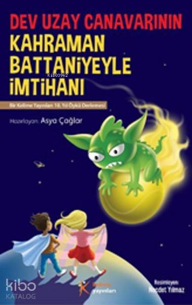 Dev Uzay Canavarının Kahraman Battaniyeyle İmtihanı | Kolektif | Hüseyin Özkan | Necdet Yılmaz | Asya Çağlar | Kelime Yayınları | 9786054969272 | 