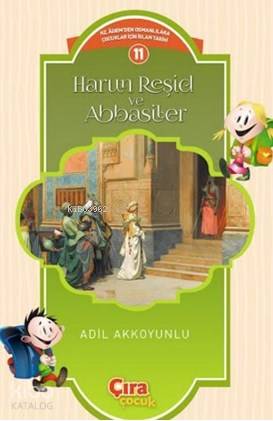  Harun Reşid Ve Abbasiler | Harun Reşid Ve Abbasiler | Adil Akkoyunlu | Metin Aydost | Yunus Karaaslan | Hasan Güler | Çıra Yayınları | 9786059686143 