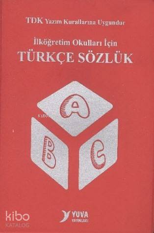  İlköğretim Okulları İçin Türkçe Sözlük (Plastik Kapak) TDK Yazım kurallarına Uygundur | Merve AyyıldızNihal Çiçek | Bilal Çelebi | Nihal Çiçek | Merve Ayyıldız | Yuva Yayınları | 9789755175898 | 