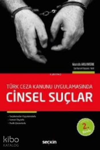  Türk Ceza Kanunu Uygulamasında Cinsel Suçlar | Türk Ceza Kanunu Uygulamasında Cinsel Suçlar | Mustafa Arslantürk | Seçkin Yayıncılık | 9789750239434 