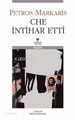  Che İntihar Etti (Tse Aftoknise) | Petros Markarıs | Ogün Duman | Can Yayınları | 9789750705786 | 