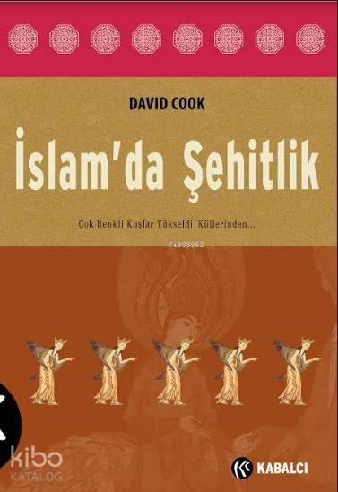  İslamda Şehitlik | İslamda Şehitlik | David Cook | Beyza Topuz | Kabalcı Yayınevi | 9786059872454 