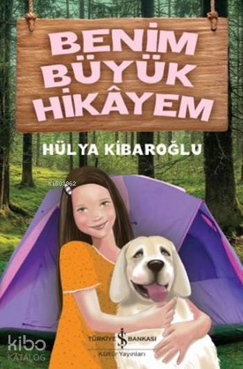  Benim Büyük Hikayem | Benim Büyük Hikayem | Hülya Kibaroğlu | Nevin Avan Özdemir | Hülya Günal | Türkiye İş Bankası Kültür Yayınları | 9786052951293 