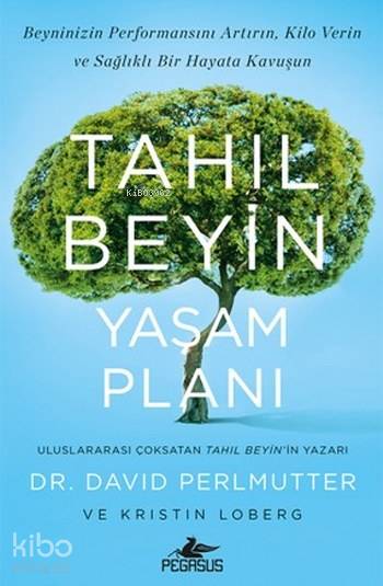  Tahıl Beyin Yaşam Planı | Meral Gök | Fatma Can | Fatma Ekin Duru | David PerlmutterKristin Loberg | Pegasus Yayıncılık | 9786052992951 | 