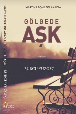  Gölgede Aşk | Gölgede Aşk | Yunus Karaaslan | Adem Şenel | Burcu Yüzgeç | K Serdar Ateş | Penguen Yayınları | 9786055341862 