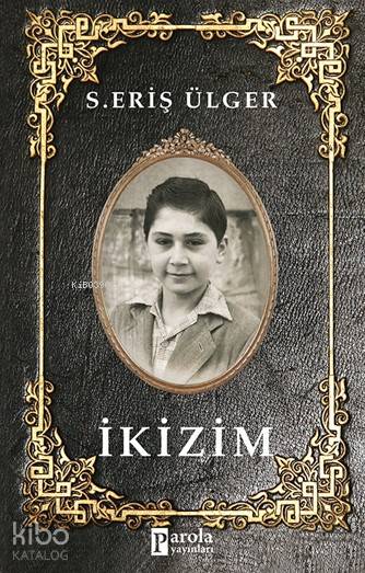  İkizim | İkizim | Seriş Ülger | Celal Coşkun | Eylül Bahar | MMurat Sezer | İlknur Şentürk | Parola Yayınları | 9786059398817 