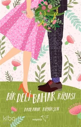  Bir Deli Bahar Rüyası | Özge Nur Küskün | Şükrü Karakoç | Damlanur Büyükşen | Müptela Yayınevi | 9786052006580 | 