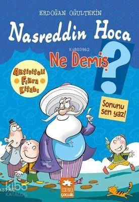  Nasreddin Hoca Ne Demiş Aktiviteli Fıkra Kitabı | Erdoğan Oğultekin | Erdoğan Oğultekin | Asiye Ademir | Eksik Parça Yayınları | 9786052041215 | 