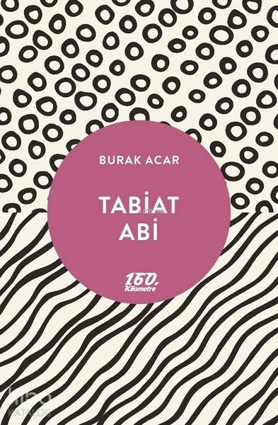 Tabiat Abi | Burak Acar | Ahmet Güntan | 160 Kilometre Yayınevi | 9786052139264 | 