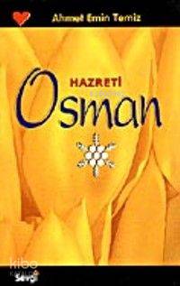  Hazreti Osman | Hazreti Osman | Ahmet Emin Temiz | Sevgi Yayınları (İstanbul) | 9789756541111 