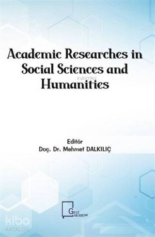  Academic Researches in Social Sciences and Humanities | Academic Researches in Social Sciences and Humanities | Kolektif | Gece Akademi | 9786057852601 