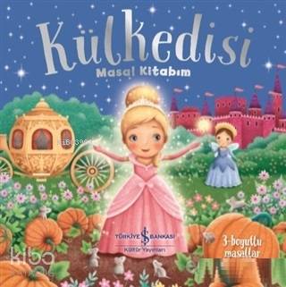  Külkedisi Masal Kitabım 3 Boyutlu Masallar | Külkedisi Masal Kitabım 3 Boyutlu Masallar | Kolektif | Elif Dinçer | Elif Dinçer | James Newman Gray | Türkiye İş Bankası Kültür Yayınları | 9786052955499 