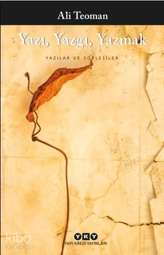  Yazı Yazgı Yazmak | Ali Teoman | Murat Yalçın | Yapı Kredi Yayınları ( YKY ) | 9789750845123 | 