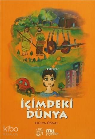  İçimdeki Dünya | Hülya Öğmel | Mu Yayınları | 9786056525445 | 
