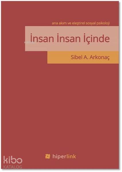  İnsan İnsan İçinde Ana Akım ve Eleştirel Sosyal Psikoloji | Sibel A Arkonaç | Hiper Yayınları | 9786059143158 | 