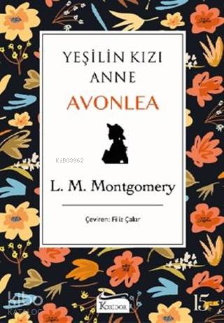  Yeşilin Kızı Anne Avonlea (Siyah Kapak) | L M Montgomery | Filiz Çakır | Koridor Yayıncılık | 9786057572912 | 
